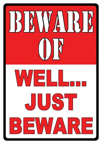 Rivers Edge Sign 12"x17" "Beware of Well Just Beware"