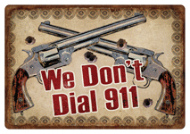 Rivers Edge Tin Sign 12"X17" "we Don'T Dial 911"